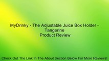 MyDrinky - The Adjustable Juice Box Holder -Tangerine Review