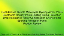 Geek4lesses Bicycle Motorcycle Cycling Armor Pants Breathable Hockey Pants Skating Skiing Protection Drop Resistance Roller Compression Shorts Pants Sporting Protection Pants Review
