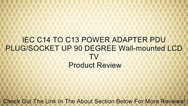 IEC C14 TO C13 POWER ADAPTER PDU PLUG/SOCKET UP 90 DEGREE Wall-mounted LCD TV Review