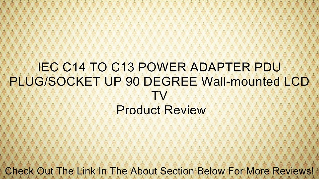 IEC C14 TO C13 POWER ADAPTER PDU PLUG/SOCKET UP 90 DEGREE Wall-mounted LCD TV Review