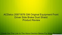 ACDelco 20971876 GM Original Equipment Front Driver Side Brake Dust Shield Review