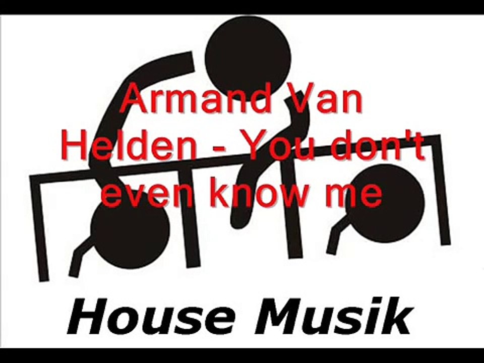 Armand Van Helden - You don't even know me