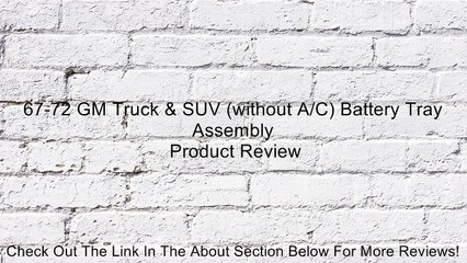 67-72 GM Truck & SUV (without A/C) Battery Tray Assembly Review