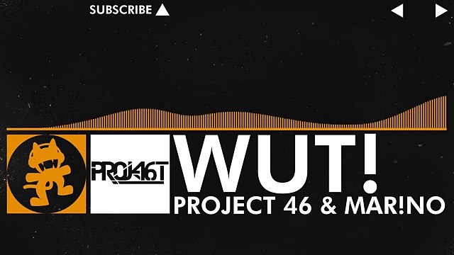 [House] - Project 46 & Mar!no - Wut! [Monstercat FREE Release]
