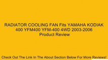 RADIATOR COOLING FAN Fits YAMAHA KODIAK 400 YFM400 YFM-400 4WD 2003-2006 Review