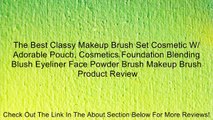 The Best Classy Makeup Brush Set Cosmetic W/ Adorable Pouch, Cosmetics Foundation Blending Blush Eyeliner Face Powder Brush Makeup Brush Review
