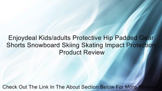Enjoydeal Kids/adults Protective Hip Padded Gear Shorts Snowboard Skiing Skating Impact Protection Review