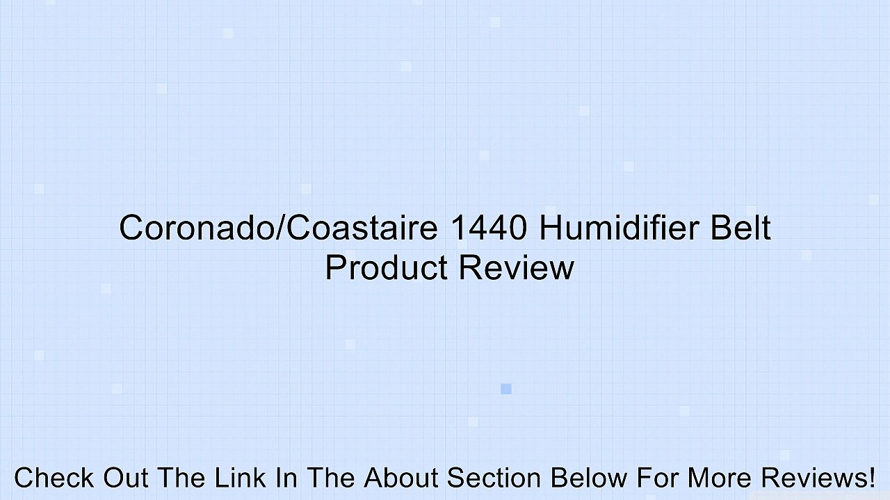Coronado/Coastaire 1440 Humidifier Belt Review