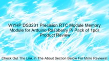 WYHP DS3231 Precision RTC Module Memory Module for Arduino Raspberry Pi Pack of 1pcs Review
