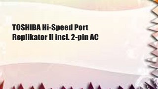 TOSHIBA Hi-Speed Port Replikator II incl. 2-pin AC