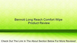 Bennoti Long Reach Comfort Wipe Review