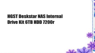 HGST Deskstar NAS Internal Drive Kit 6TB HDD 7200r