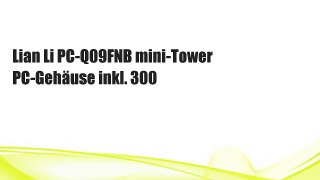 Lian Li PC-Q09FNB mini-Tower PC-Gehäuse inkl. 300
