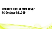 Lian Li PC-Q09FNB mini-Tower PC-Gehäuse inkl. 300