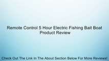 Remote Control 5 Hour Electric Fishing Bait Boat Review