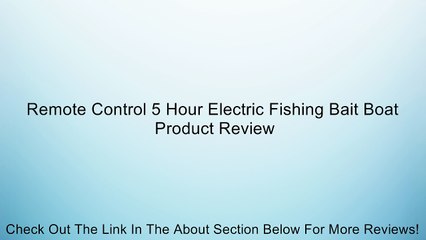 Remote Control 5 Hour Electric Fishing Bait Boat Review