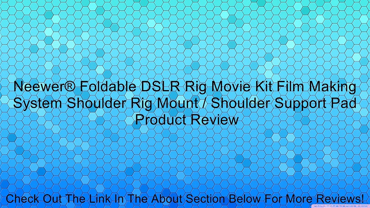 Neewer® Foldable DSLR Rig Movie Kit Film Making System Shoulder Rig Mount / Shoulder Support Pad Review
