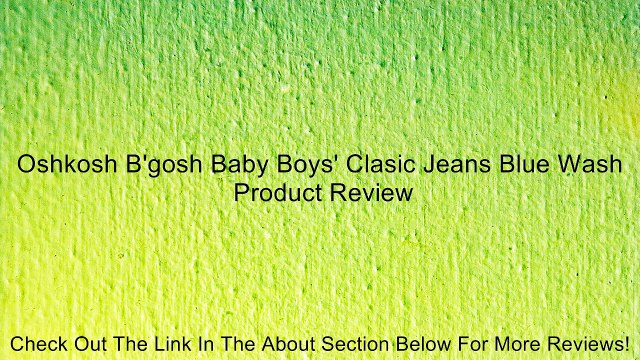 Oshkosh B'gosh Baby Boys' Clasic Jeans Blue Wash Review