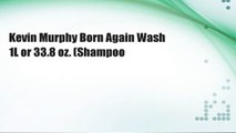 Kevin Murphy Born Again Wash 1L or 33.8 oz. (Shampoo