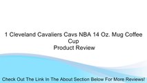 1 Cleveland Cavaliers Cavs NBA 14 Oz. Mug Coffee Cup Review