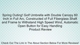 Spring Outing! Golf Umbrella with Double Canopy 60 Inch in Full Arc, Constructed of Full Fiberglass Shaft and Frame to Withstand High Speed Wind, Automatic Open Button for Easy Handling Review