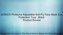 GONGXI Protecive Adjustable Anti-Fly Face Mask Eye Protection Toys , Black Review