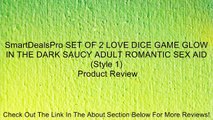 SmartDealsPro SET OF 2 LOVE DICE GAME GLOW IN THE DARK SAUCY ADULT ROMANTIC SEX AID (Style 1) Review