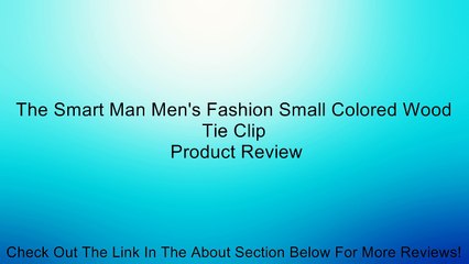 The Smart Man Men's Fashion Small Colored Wood Tie Clip Review