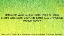 Motorcycle Willie G.Skull Shifter Peg For Harley Electra Wide Super Low Glide Softail XLX CHROMED Review