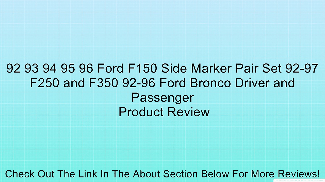 92 93 94 95 96 Ford F150 Side Marker Pair Set 92-97 F250 and F350 92-96 Ford Bronco Driver and Passenger Review