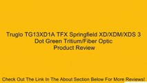 Truglo TG13XD1A TFX Springfield XD/XDM/XDS 3 Dot Green Tritium/Fiber Optic Review