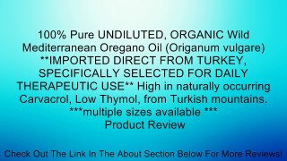 100% Pure UNDILUTED, ORGANIC Wild Mediterranean Oregano Oil (Origanum vulgare) **IMPORTED DIRECT FROM TURKEY, SPECIFICALLY SELECTED FOR DAILY THERAPEUTIC USE** High in naturally occurring Carvacrol, Low Thymol, from Turkish mountains. ***multiple sizes av