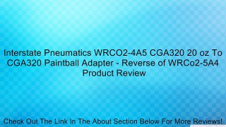 Interstate Pneumatics WRCO2-4A5 CGA320 20 oz To CGA320 Paintball Adapter - Reverse of WRCo2-5A4 Review