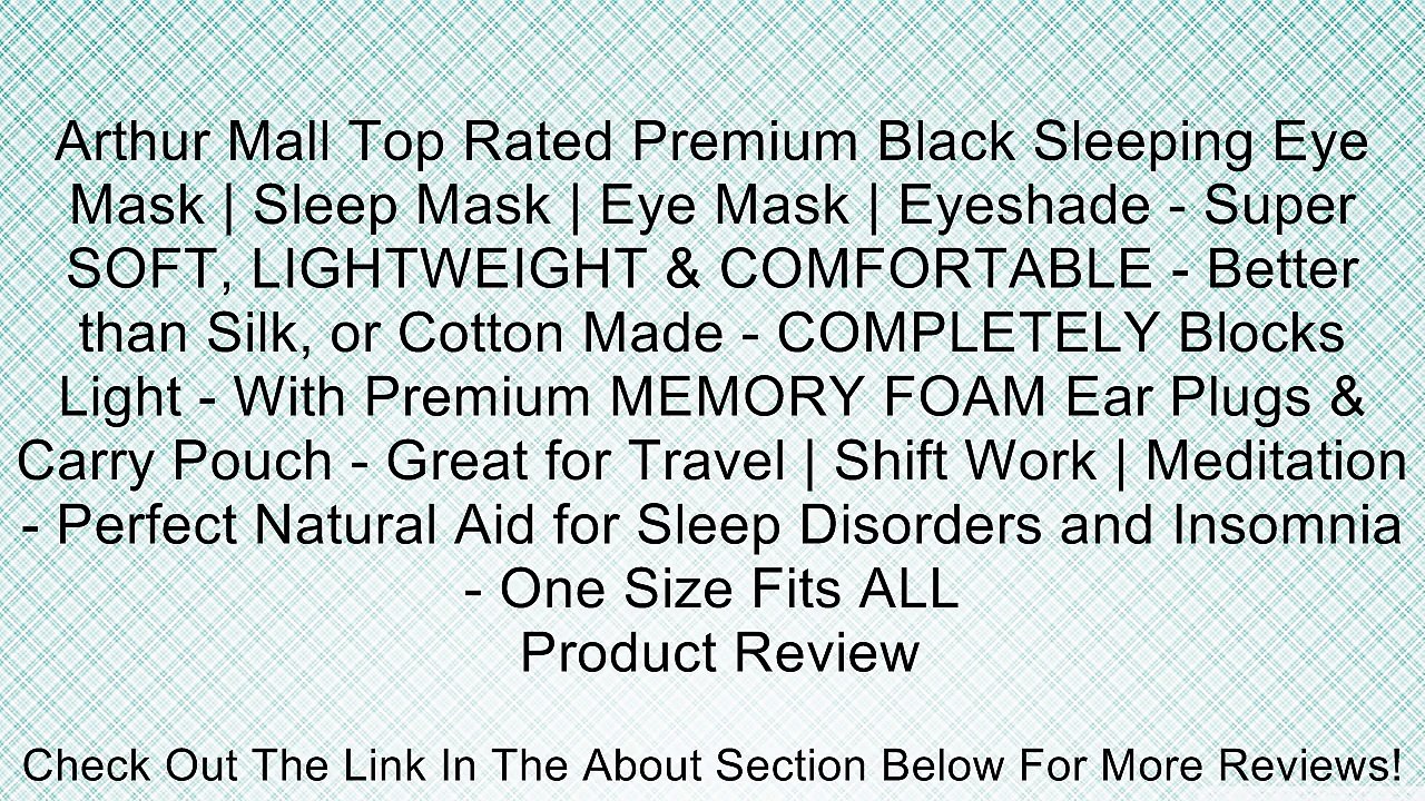 Arthur Mall Top Rated Premium Black Sleeping Eye Mask | Sleep Mask | Eye Mask | Eyeshade - Super SOFT, LIGHTWEIGHT & COMFORTABLE - Better than Silk, or Cotton Made - COMPLETELY Blocks Light - With Premium MEMORY FOAM Ear Plugs & Carry Pouch - Great for Tr