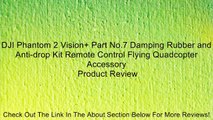 DJI Phantom 2 Vision  Part No.7 Damping Rubber and Anti-drop Kit Remote Control Flying Quadcopter Accessory Review