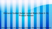 Womens Quilted Belted Jacket Black (Size 6-12) Review