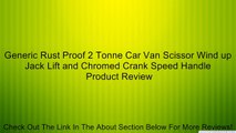 Generic Rust Proof 2 Tonne Car Van Scissor Wind up Jack Lift and Chromed Crank Speed Handle Review