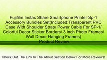Fujifilm Instax Share Smartphone Printer Sp-1 Accessory Bundles Set(Included:Transparent PVC Case With Shoulder Strap/ Power Cable For SP-1/ Colorful Decor Sticker Borders/ 3 inch Photo Frames/ Wall Decor Hanging Frames) Review