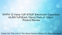 WYPH 12 Value 1UF-470UF Electrolytic Capacitors kit,50V1UF(Each 10pcs) Pack of 120pcs Review