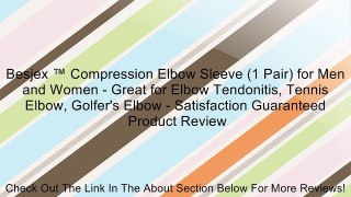 Besjex ™ Compression Elbow Sleeve (1 Pair) for Men and Women - Great for Elbow Tendonitis, Tennis Elbow, Golfer's Elbow - Satisfaction Guaranteed Review