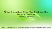 Airtight 3 Inch Clear Glass Plain Stash Jar 90ml Medicine Container Review