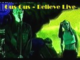 GUS GUS - Believe ( Best Version Ever, Great Performance,  Unforgettable)