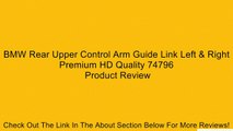 BMW Rear Upper Control Arm Guide Link Left & Right Premium HD Quality 74796 Review