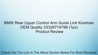 BMW Rear Upper Control Arm Guide Link Koolman OEM Quality 33326774796 (1pc) Review