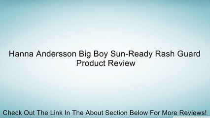 Hanna Andersson Big Boy Sun-Ready Rash Guard Review