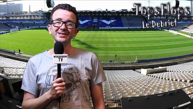 Tops Flops Girondins de Bordeaux - FC Metz (1-1)