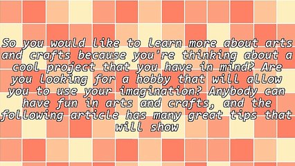 Arts And Crafts Tips And Tricks For Everyone
