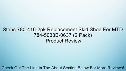 Stens 780-416-2pk Replacement Skid Shoe For MTD 784-5038B-0637 (2 Pack) Review