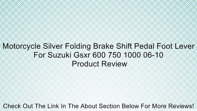 Motorcycle Silver Folding Brake Shift Pedal Foot Lever For Suzuki Gsxr 600 750 1000 06-10 Review