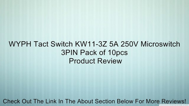 WYPH Tact Switch KW11-3Z 5A 250V Microswitch 3PIN Pack of 10pcs Review